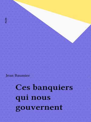 cover image of Ces banquiers qui nous gouvernent